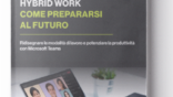 Immagine del whitepaper: Lavoro ibrido: una guida per ridisegnare le dinamiche di lavoro e potenziare la produttività